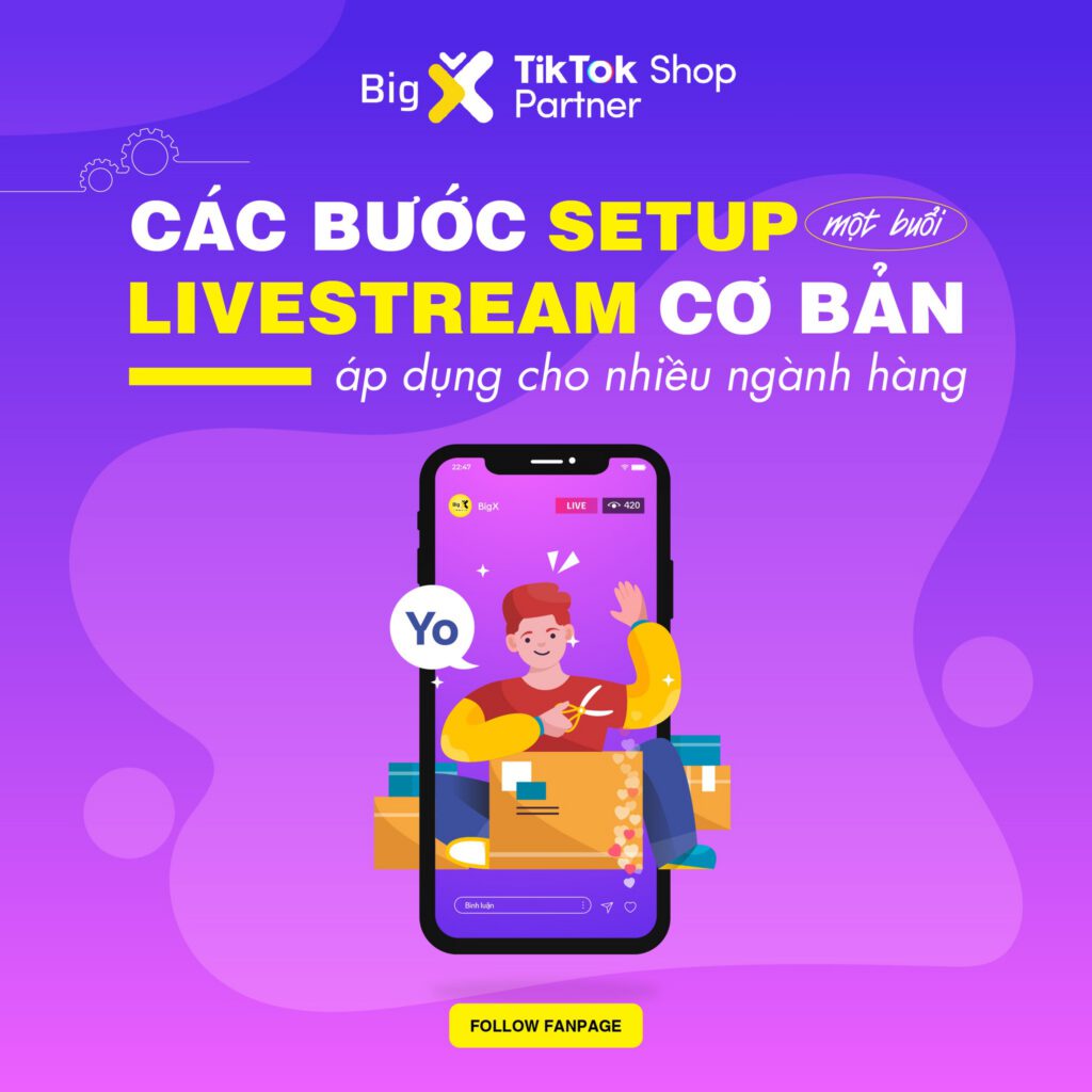 Hướng Dẫn Cơ Bản Để Setup Một Buổi Livestream Hiệu Quả Cho Người Mới Bắt Đầu